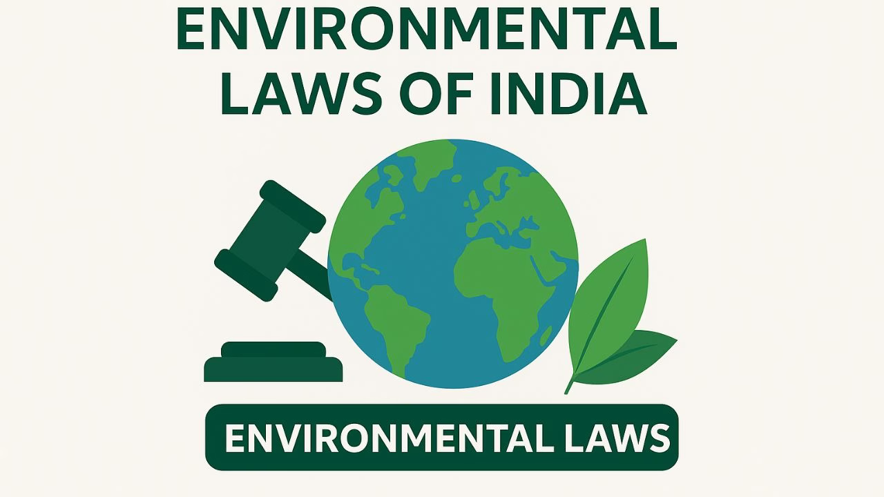 Environmental Laws of India – A Complete Guide